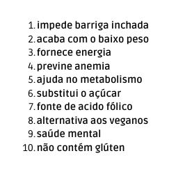 impede barriga inchada acaba com o baixo peso fornece energia previne anemia ajuda no metabolismo substitui o açúcar fonte de acido fólico alternativa aos veganos saúde mental não contém glúten